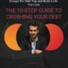 THE 10-STEP GUIDE TO CRUSHING YOUR DEBT