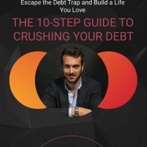 The 10-Step Guide to Crushing Your Debt